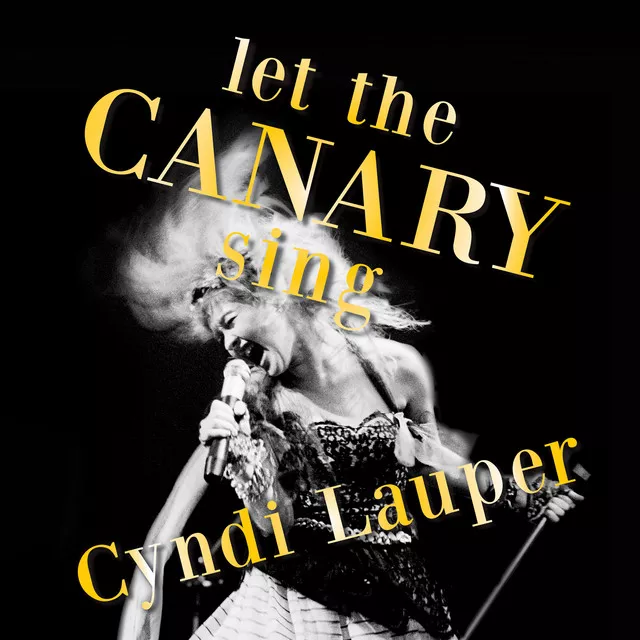 Cyndi Lauper – Let The Canary Sing