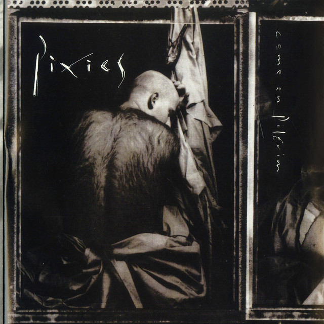 Pixies – Come On Pilgrim