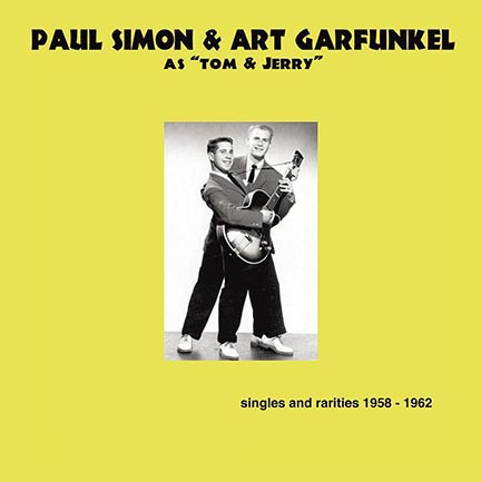 Paul Simon & Art Garfunkel As "Tom & Jerry"* – Singles And Rarities 1958-1962