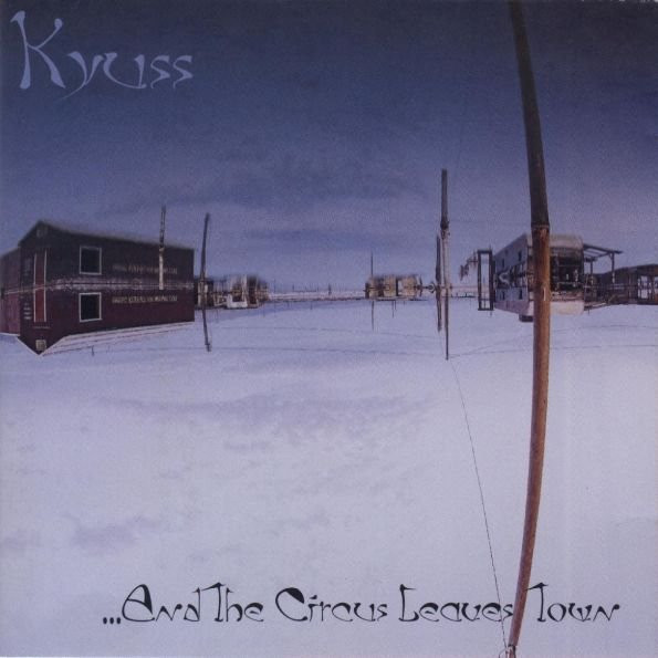 Kyuss – ...And The Circus Leaves Town