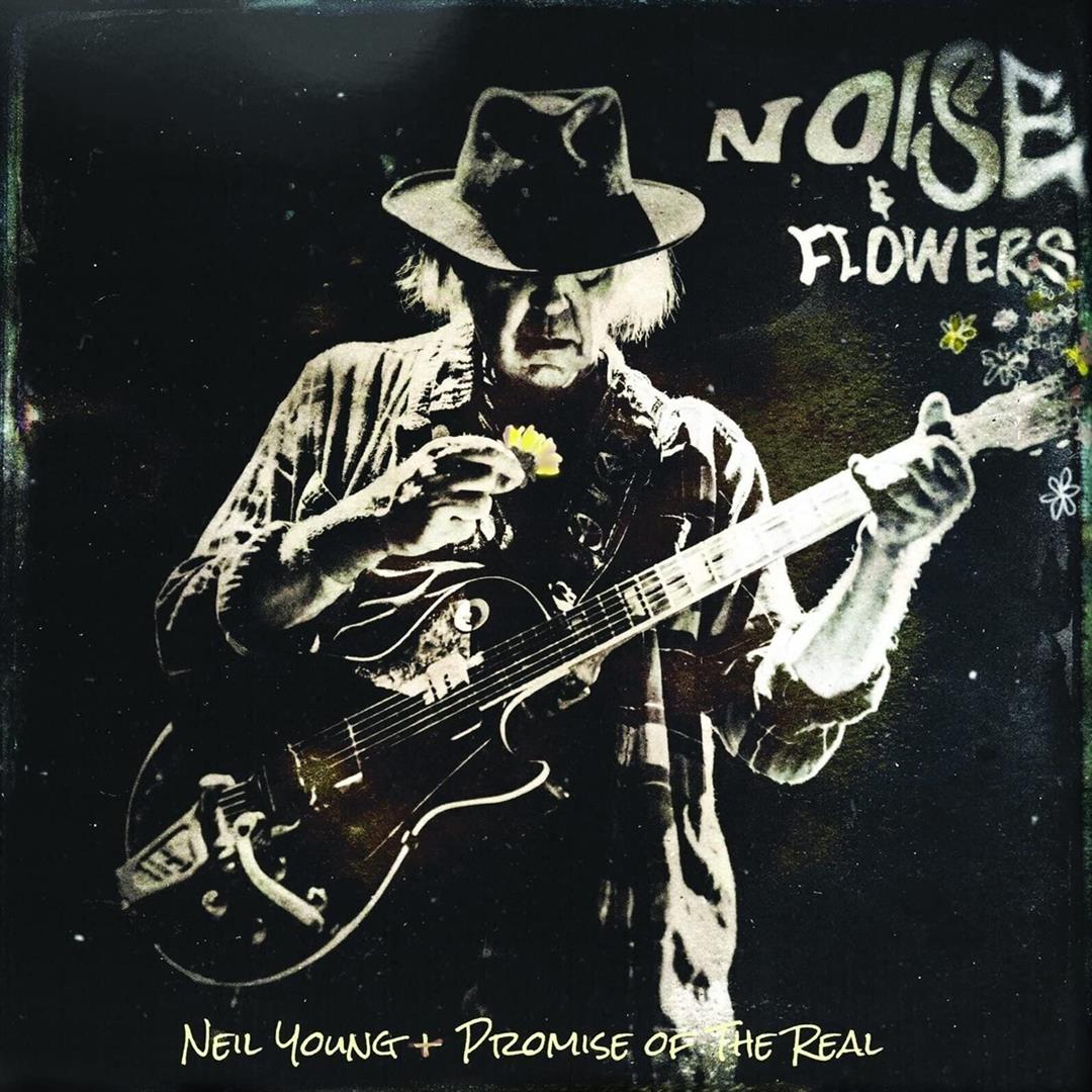 Neil Young, Promise Of The Real - Noise & Flowers