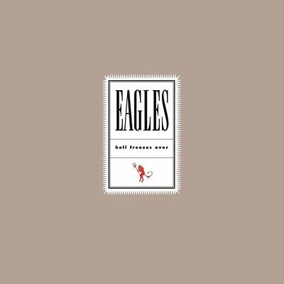 Eagles – Hell Freezes Over
