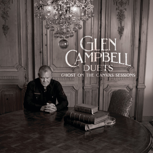 Glen Campbell – Duets: Ghost On The Canvas Sessions