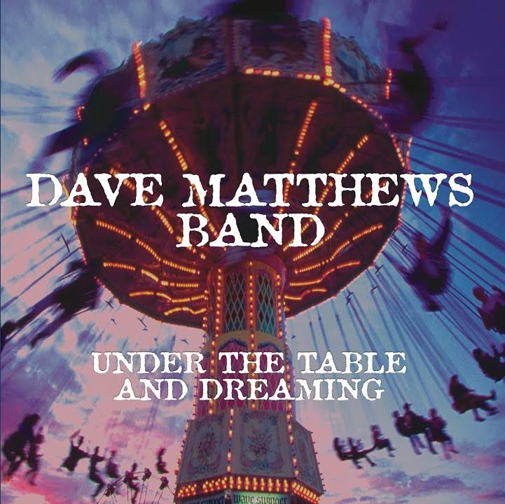 Dave Matthews Band – Under The Table And Dreaming