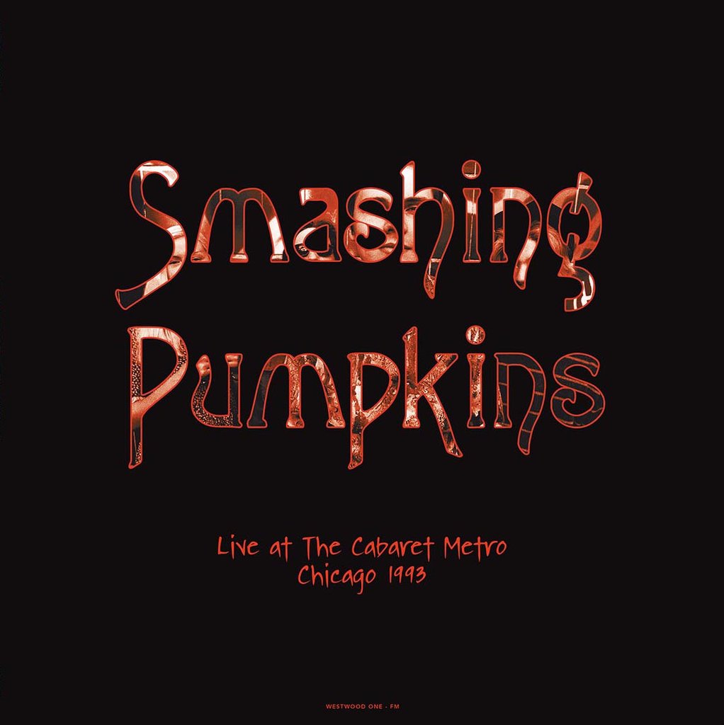 Smashing Pumpkins – Live At The Cabaret Metro - Chicago 1993