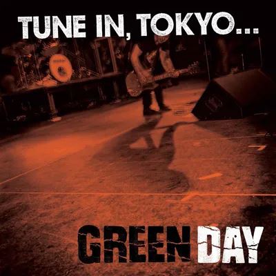 Green Day – Tune In, Tokyo...