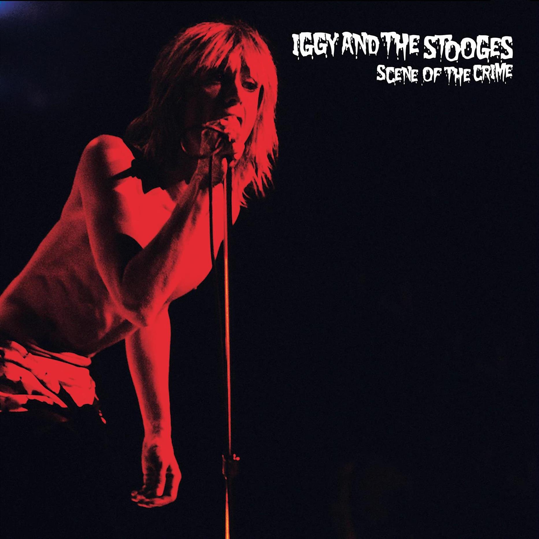 Iggy And The Stooges – Scene Of The Crime