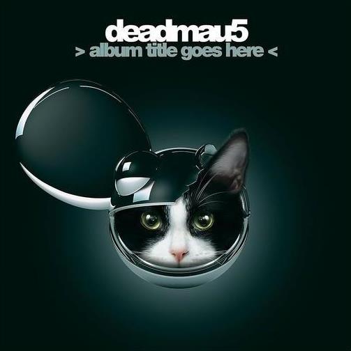 deadmau5 – > Album Title Goes Here