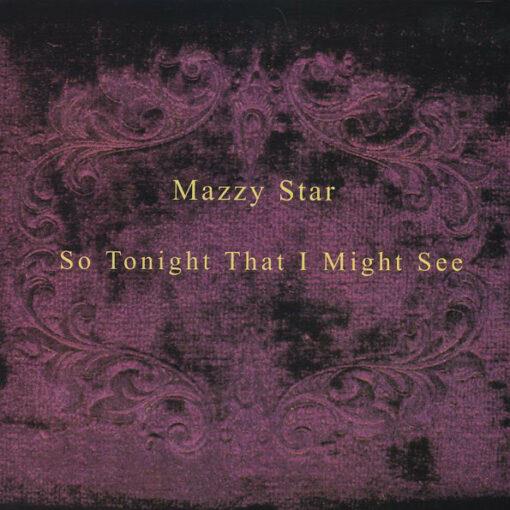 Mazzy Star – So Tonight That I Might See