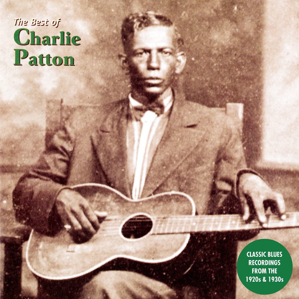 Charlie Patton – The Best Of Charlie Patton