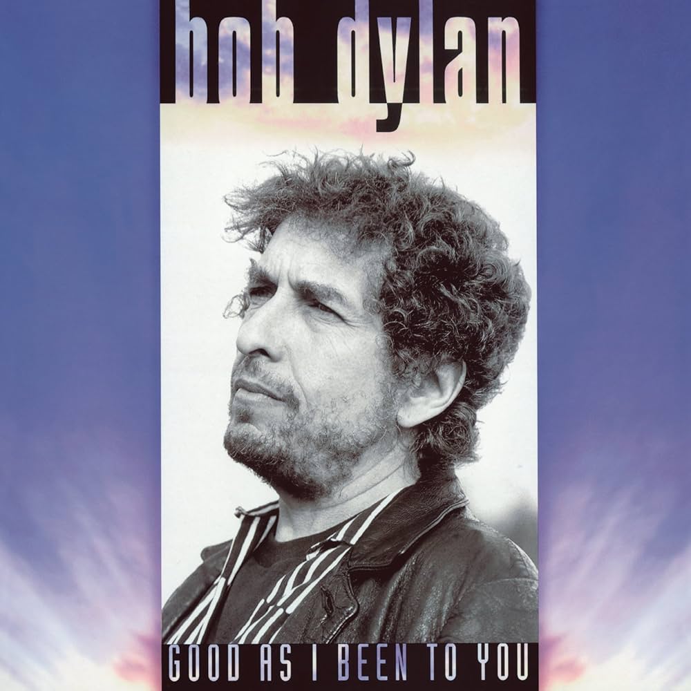 Bob Dylan – Good As I Been To You