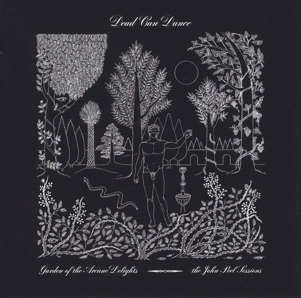 Dead Can Dance – Garden Of The Arcane Delights The John Peel Sessions