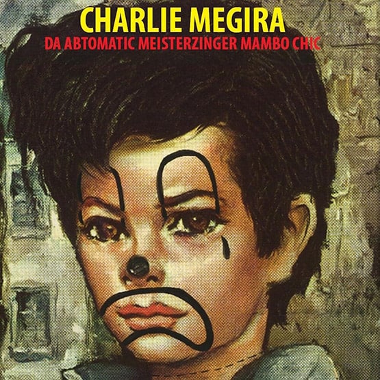 Charlie Megira – Da Abtomatic Meisterzinger Mambo Chic