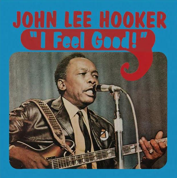 John Lee Hooker – I Feel Good!
