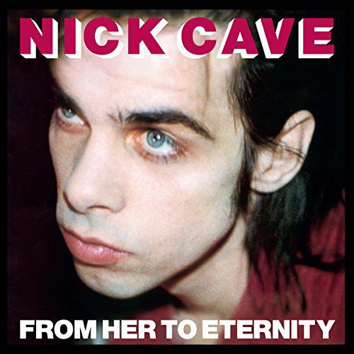 Nick Cave Featuring The Bad Seeds – From Her To Eternity