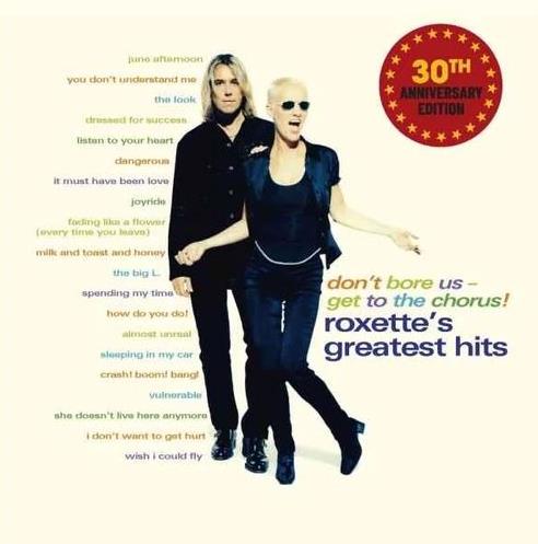 Roxette – Don't Bore Us - Get To The Chorus! (Roxette's Greatest Hits)
