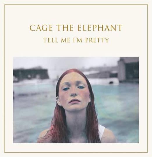 Cage The Elephant – Tell Me Im Pretty