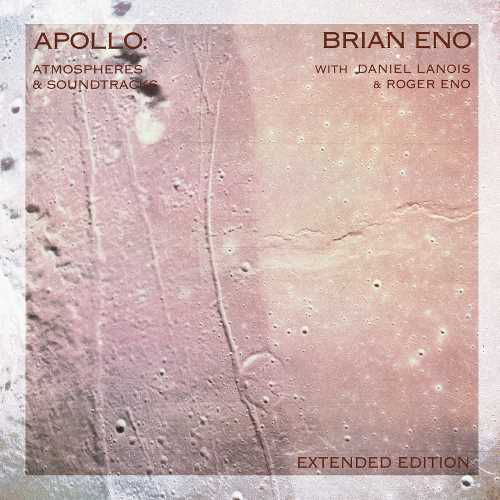 Brian Eno With Daniel Lanois & Roger Eno – Apollo: Atmospheres & Soundtracks )