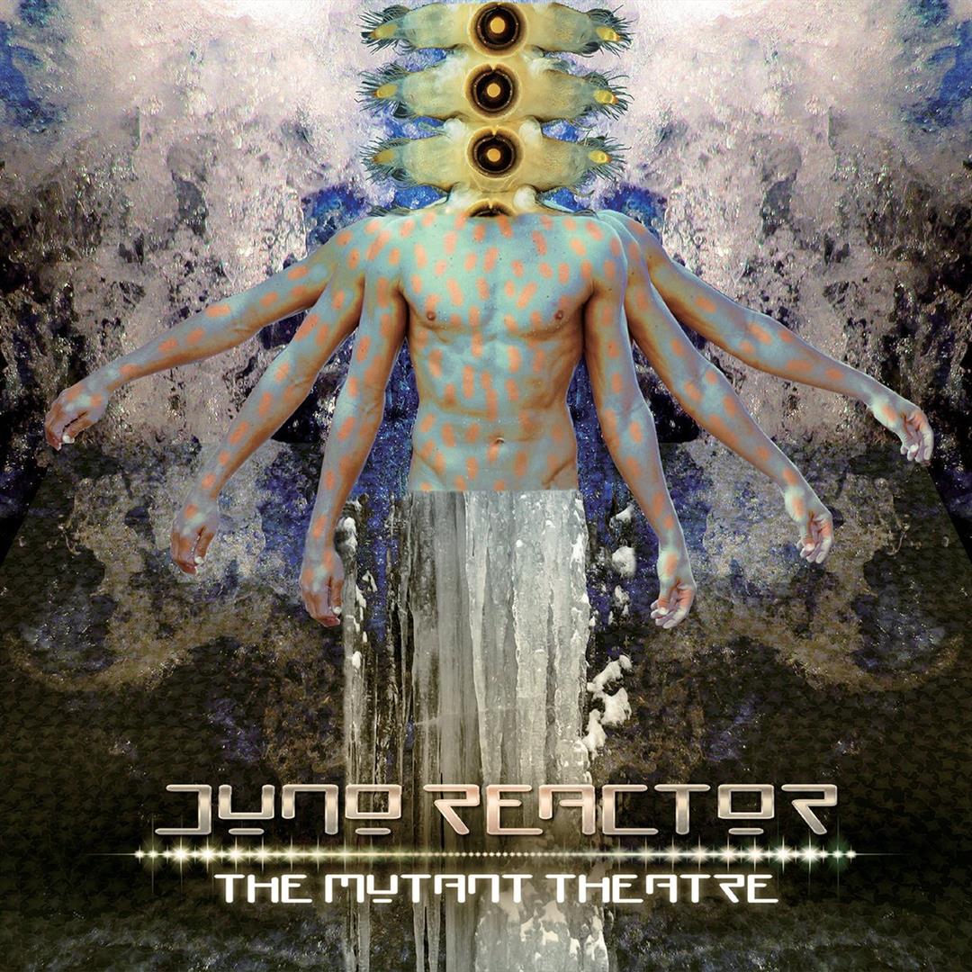 Juno Reactor – The Mutant Theatre