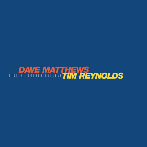 Dave Matthews & Tim Reynolds – Live At Luther College