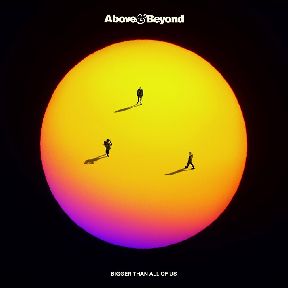 Above & Beyond – Bigger Than All Of Us