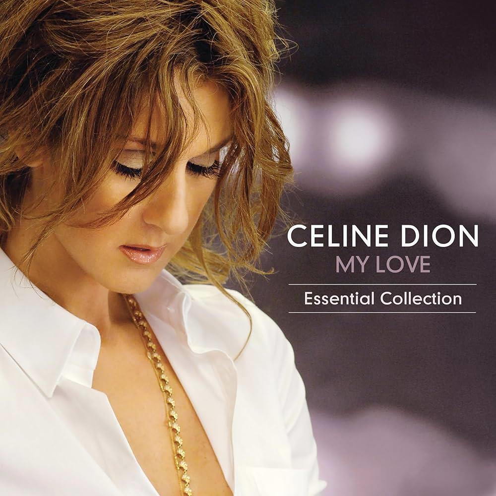 Celine Dion - My Love Essential Collection