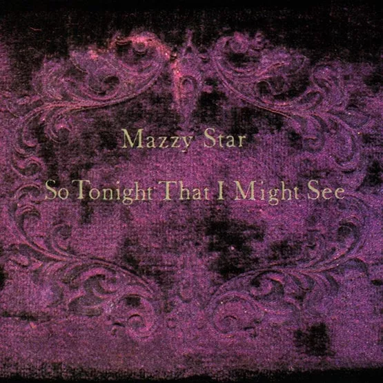 Mazzy Star – So Tonight That I Might See