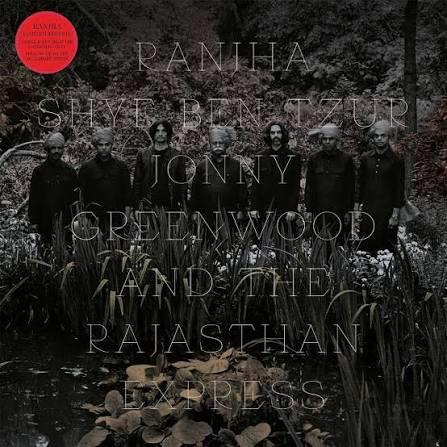 Shye Ben-Tzur, Jonny Greenwood, The Rajasthan Express – Ranjha