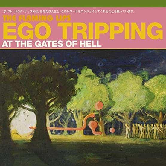The Flaming Lips – Ego Tripping At The Gates Of Hell
