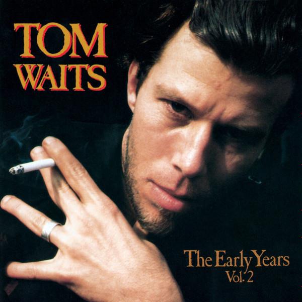 Tom Waits – The Early Years Vol. 2