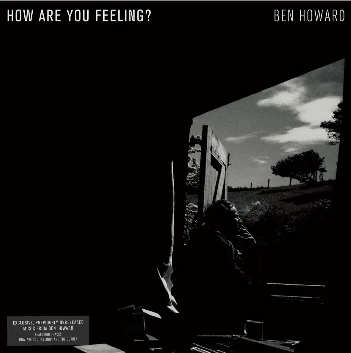 Ben Howard  – How Are You Feeling?