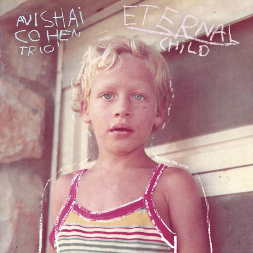 Avishai Cohen Trio – Eternal Child