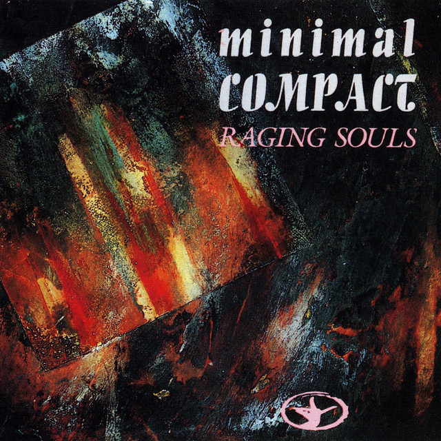 Minimal Compact – Raging Souls